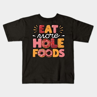 Eat Hole Foods Colorful Lettering with Delicious Donuts Kids T-Shirt